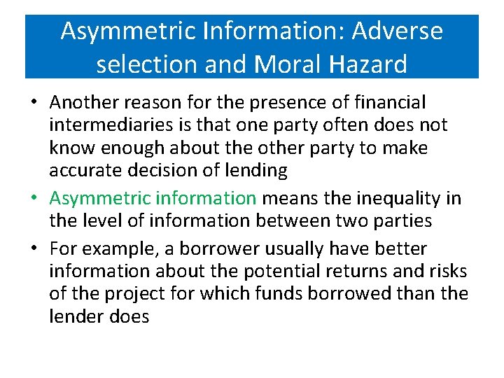 Asymmetric Information: Adverse selection and Moral Hazard • Another reason for the presence of