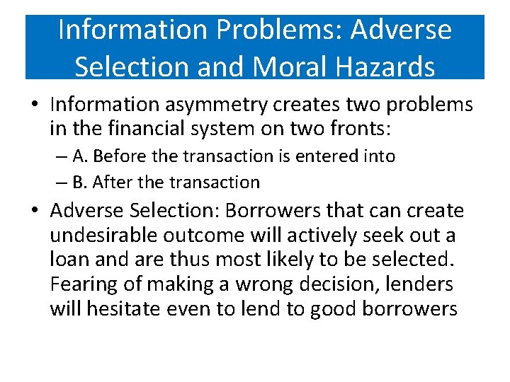 Information Problems: Adverse Selection and Moral Hazards • Information asymmetry creates two problems in