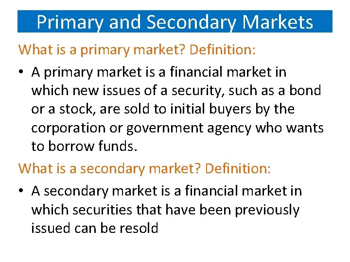 Primary and Secondary Markets What is a primary market? Definition: • A primary market