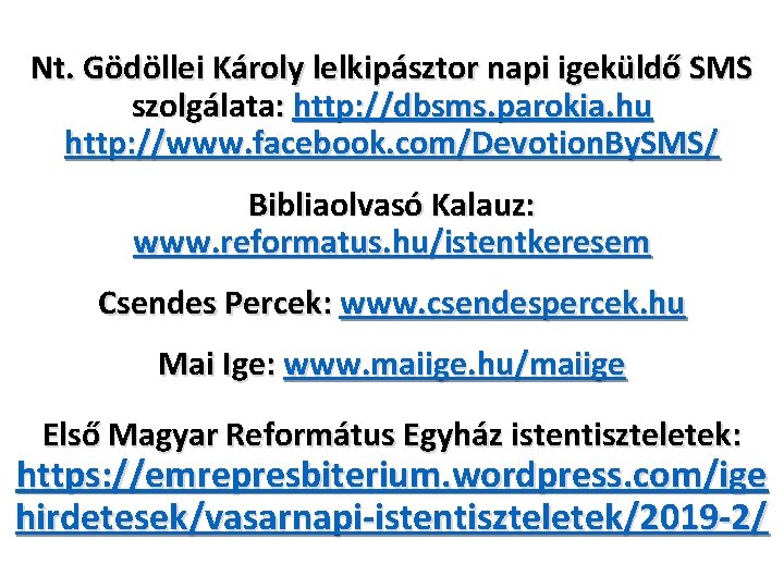 Nt. Gödöllei Károly lelkipásztor napi igeküldő SMS szolgálata: http: //dbsms. parokia. hu http: //www.