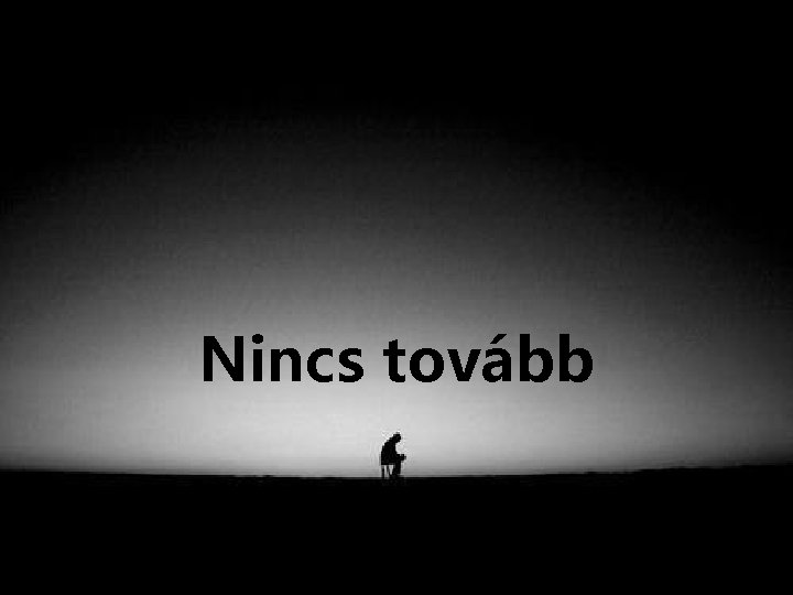 Nincs tovább 