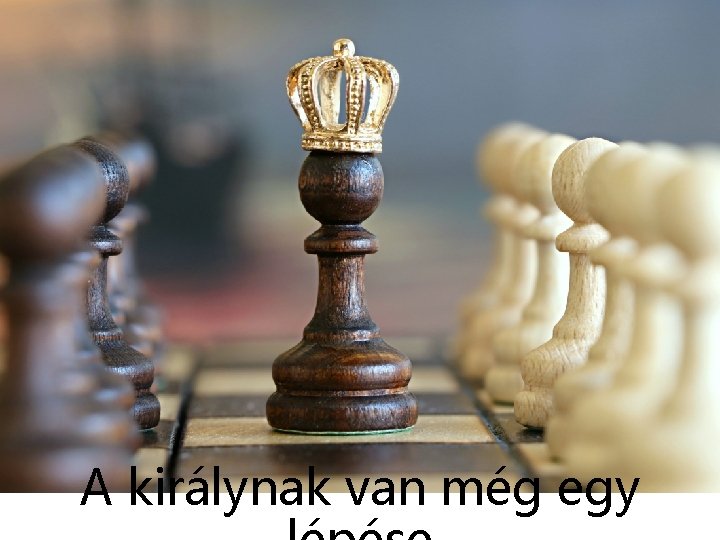 A királynak van még egy 