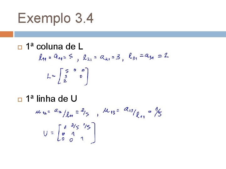 Exemplo 3. 4 1ª coluna de L 1ª linha de U 
