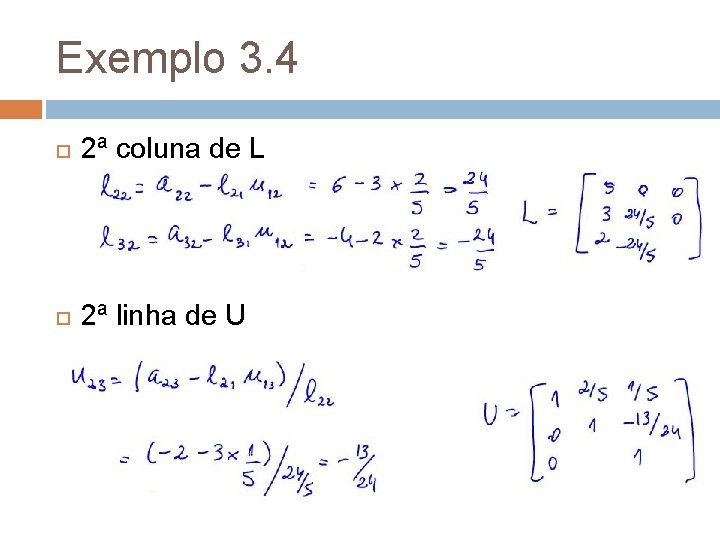 Exemplo 3. 4 2ª coluna de L 2ª linha de U 