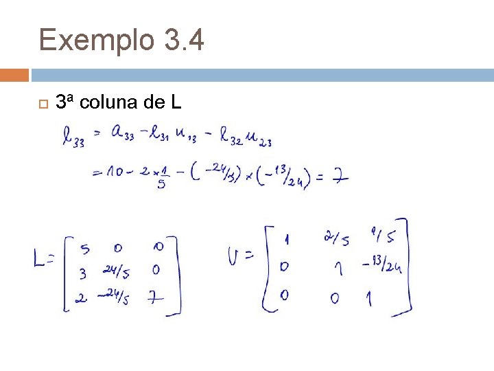 Exemplo 3. 4 3ª coluna de L 