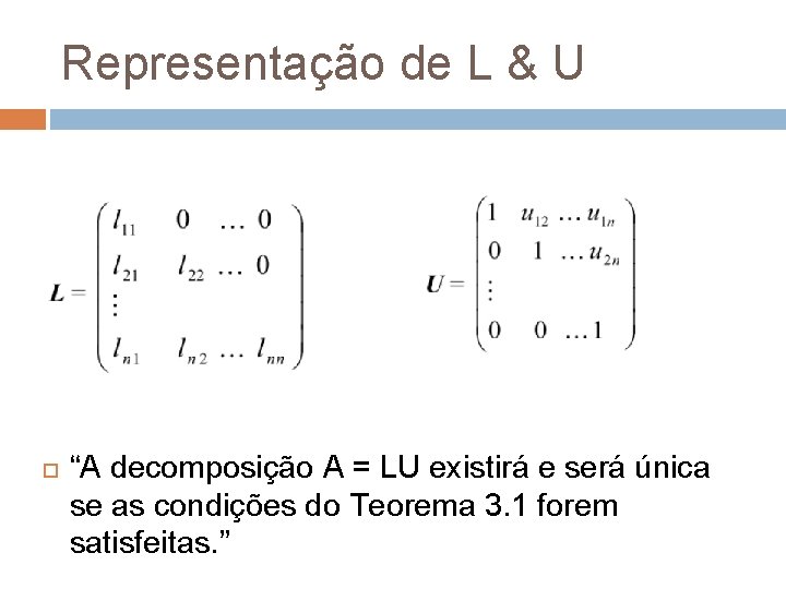 Representação de L & U “A decomposição A = LU existirá e será única