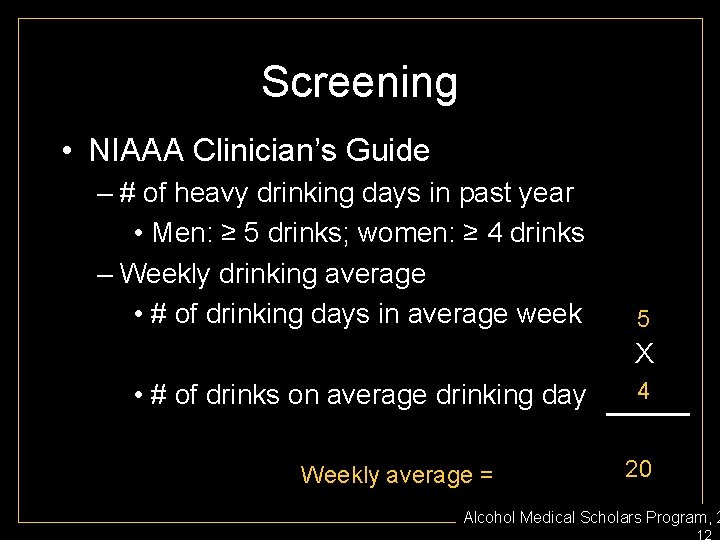 Screening • NIAAA Clinician’s Guide – # of heavy drinking days in past year