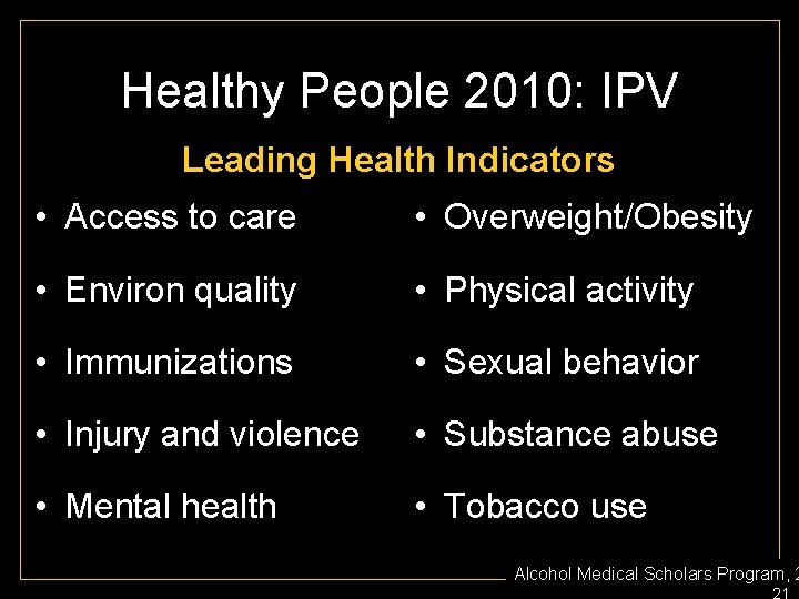 Healthy People 2010: IPV Leading Health Indicators • Access to care • Overweight/Obesity •
