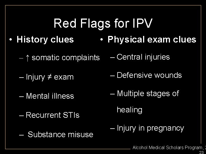 Red Flags for IPV • History clues • Physical exam clues – ↑ somatic