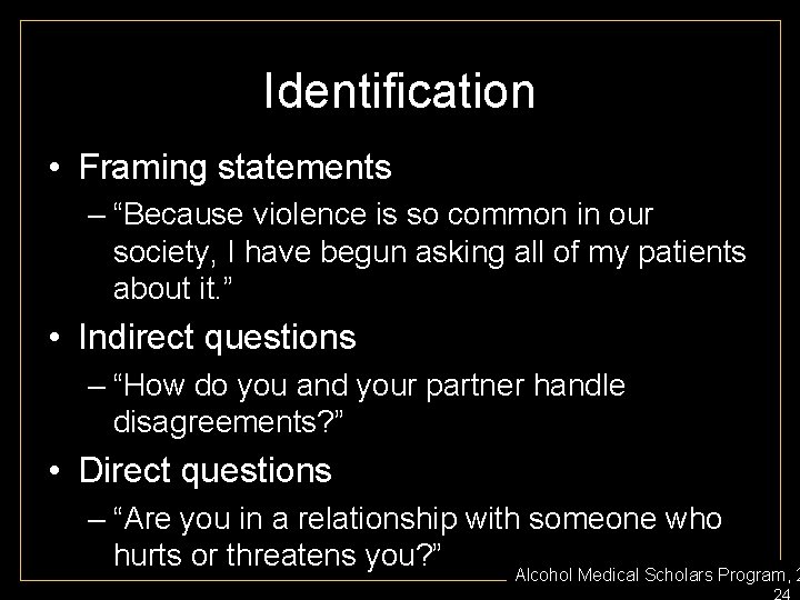 Identification • Framing statements – “Because violence is so common in our society, I