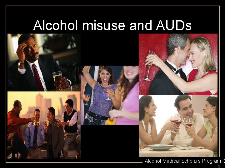 Alcohol misuse and AUDs Alcohol Medical Scholars Program, 2 4 