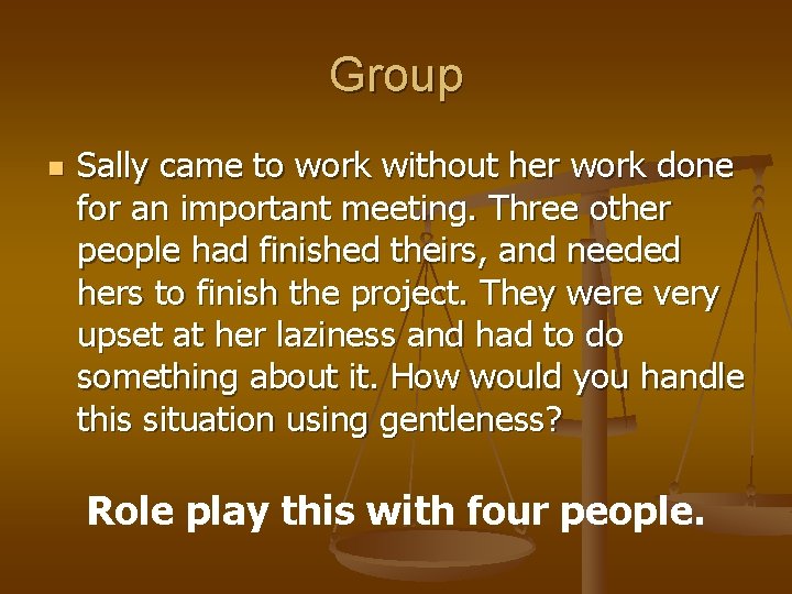 Group n Sally came to work without her work done for an important meeting.
