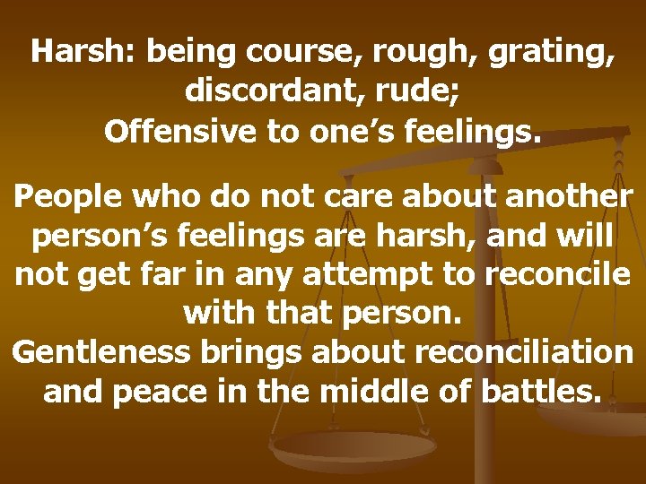 Harsh: being course, rough, grating, discordant, rude; Offensive to one’s feelings. People who do