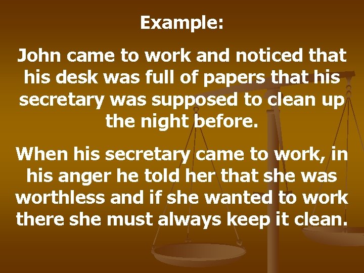 Example: John came to work and noticed that his desk was full of papers