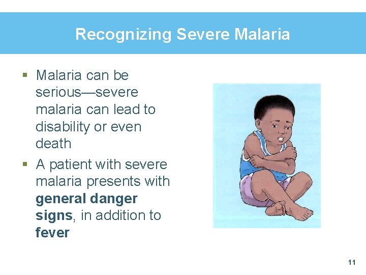 Recognizing Severe Malaria § Malaria can be serious—severe malaria can lead to disability or