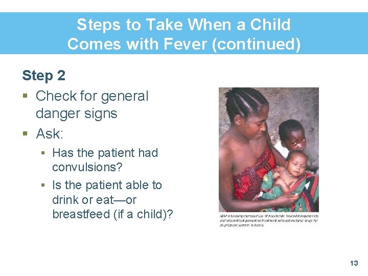 Steps to Take When a Child Comes with Fever (continued) Step 2 § Check