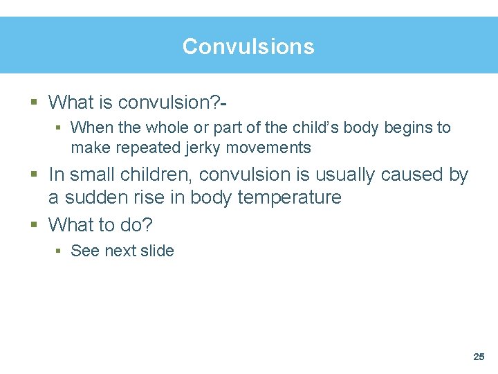 Convulsions § What is convulsion? § When the whole or part of the child’s