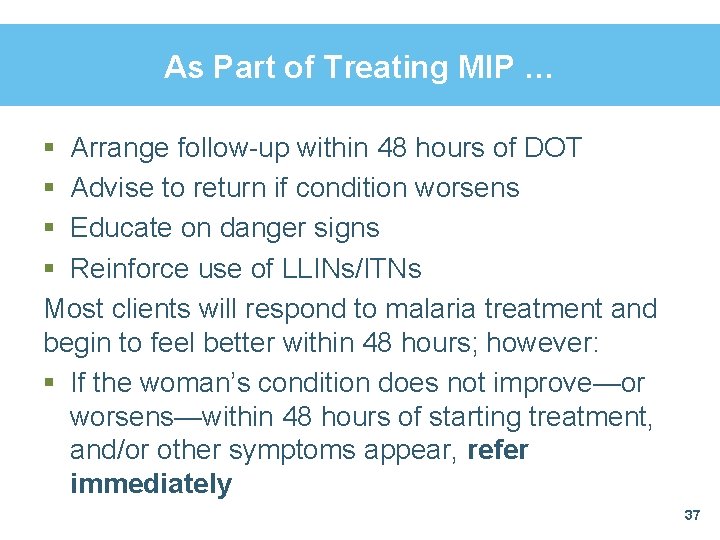 As Part of Treating MIP … § Arrange follow-up within 48 hours of DOT