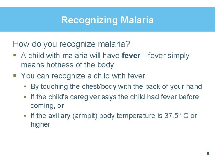 Recognizing Malaria How do you recognize malaria? § A child with malaria will have