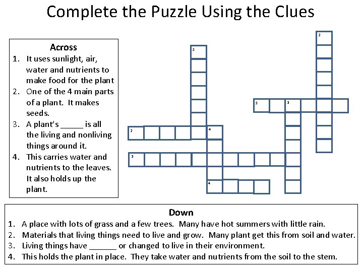 Complete the Puzzle Using the Clues 2 Across 1. It uses sunlight, air, water Complete the Puzzle Using the Clues 2 Across 1. It uses sunlight, air, water