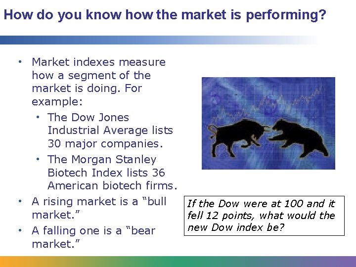 How do you know how the market is performing? • Market indexes measure how