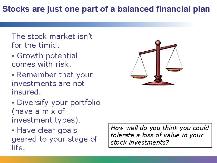 Stocks are just one part of a balanced financial plan The stock market isn’t