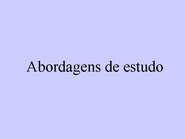 Abordagens de estudo 