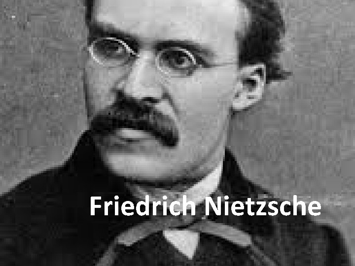 Friedrich Nietzsche 