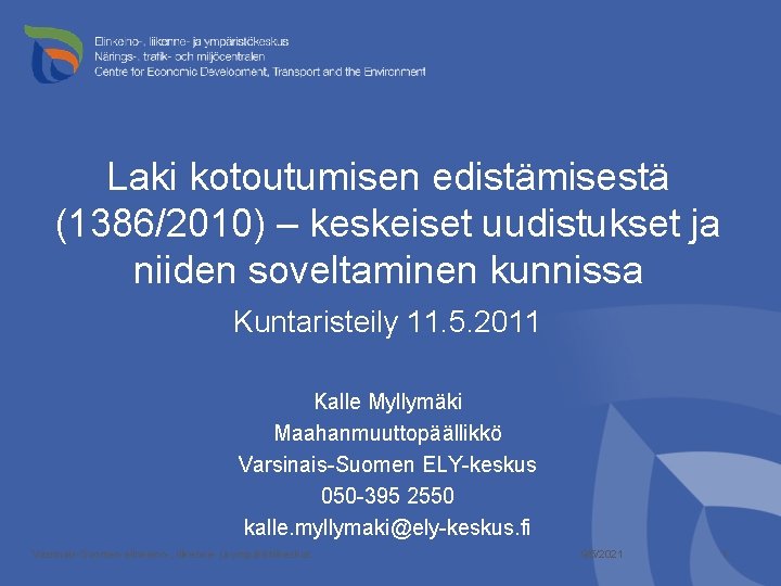 Laki kotoutumisen edistämisestä (1386/2010) – keskeiset uudistukset ja niiden soveltaminen kunnissa Kuntaristeily 11. 5.