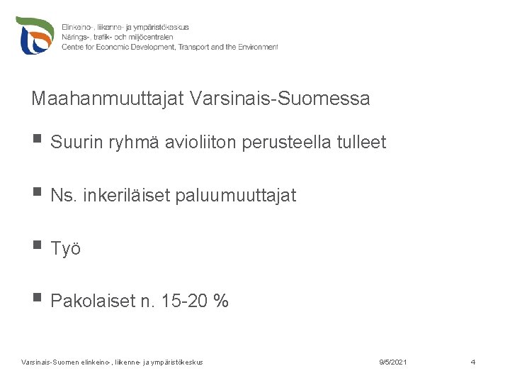 Maahanmuuttajat Varsinais-Suomessa § Suurin ryhmä avioliiton perusteella tulleet § Ns. inkeriläiset paluumuuttajat § Työ