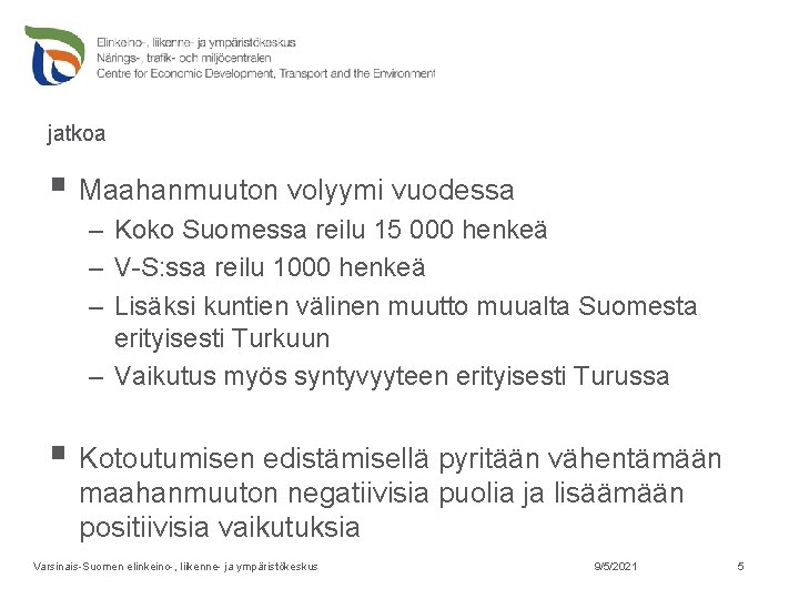 jatkoa § Maahanmuuton volyymi vuodessa – Koko Suomessa reilu 15 000 henkeä – V-S: