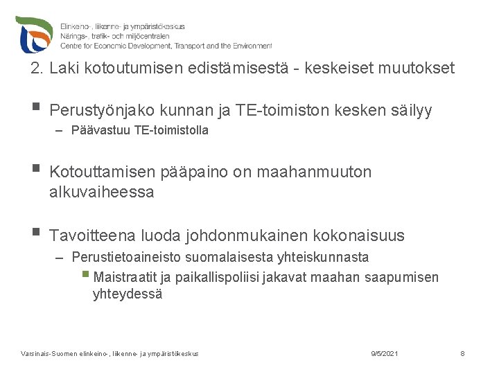 2. Laki kotoutumisen edistämisestä - keskeiset muutokset § Perustyönjako kunnan ja TE-toimiston kesken säilyy