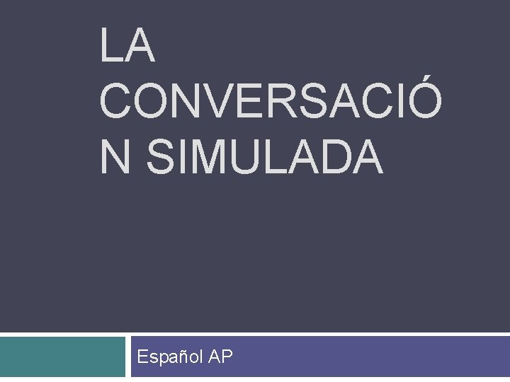 LA CONVERSACIÓ N SIMULADA Español AP 