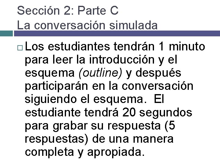 Sección 2: Parte C La conversación simulada Los estudiantes tendrán 1 minuto para leer