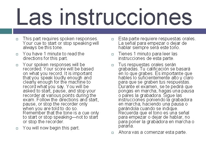 Las instrucciones This part requires spoken responses. Your cue to start or stop speaking