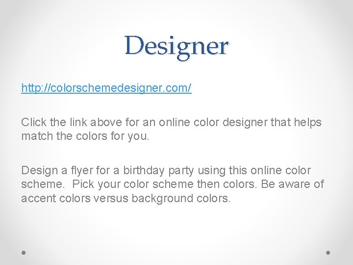 Designer http: //colorschemedesigner. com/ Click the link above for an online color designer that