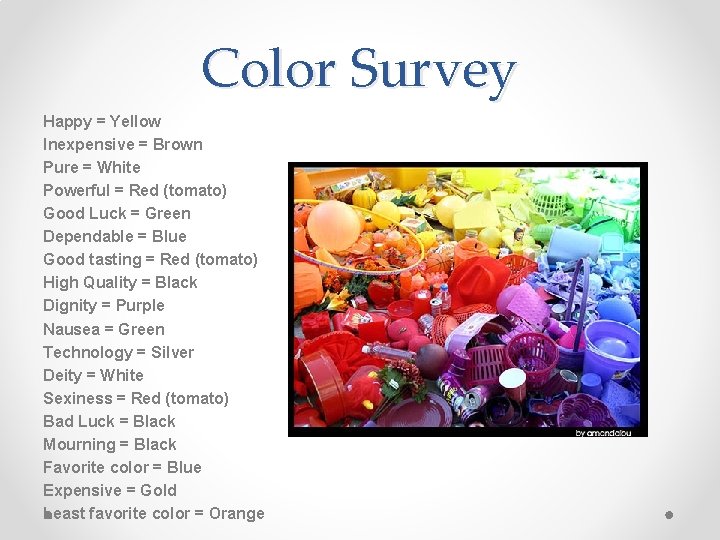 Color Survey Happy = Yellow Inexpensive = Brown Pure = White Powerful = Red