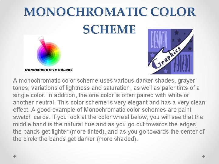 MONOCHROMATIC COLOR SCHEME A monochromatic color scheme uses various darker shades, grayer tones, variations