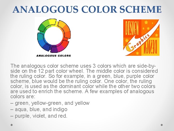 ANALOGOUS COLOR SCHEME The analogous color scheme uses 3 colors which are side-byside on
