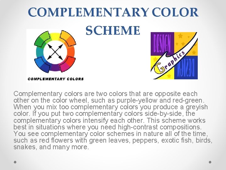 COMPLEMENTARY COLOR SCHEME Complementary colors are two colors that are opposite each other on