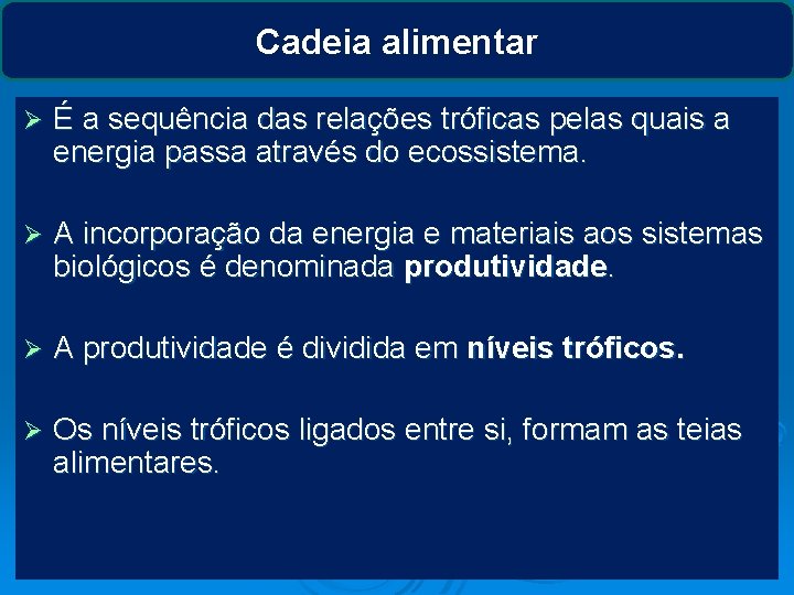 Cadeia alimentar Ø É a sequência das relações tróficas pelas quais a energia passa