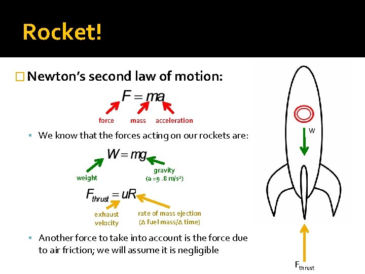 Rocket! � Newton’s second law of motion: force mass acceleration We know that the