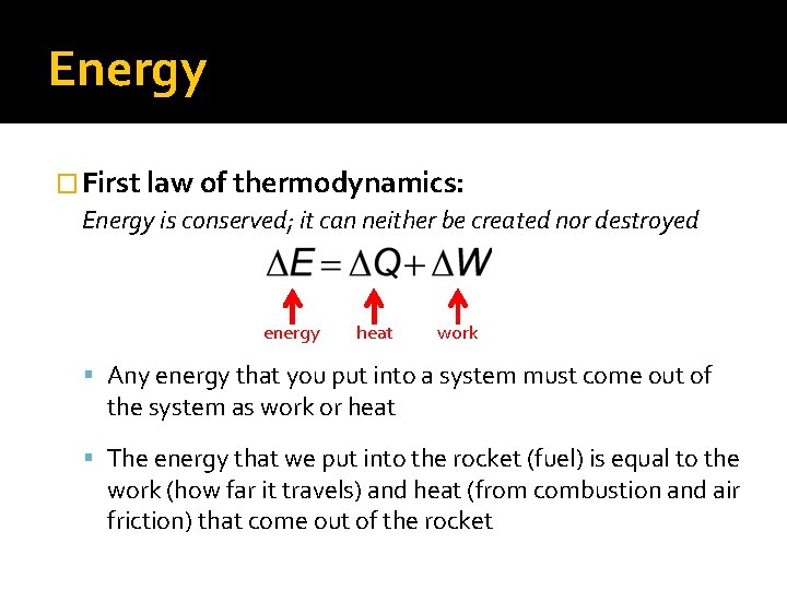 Energy � First law of thermodynamics: Energy is conserved; it can neither be created