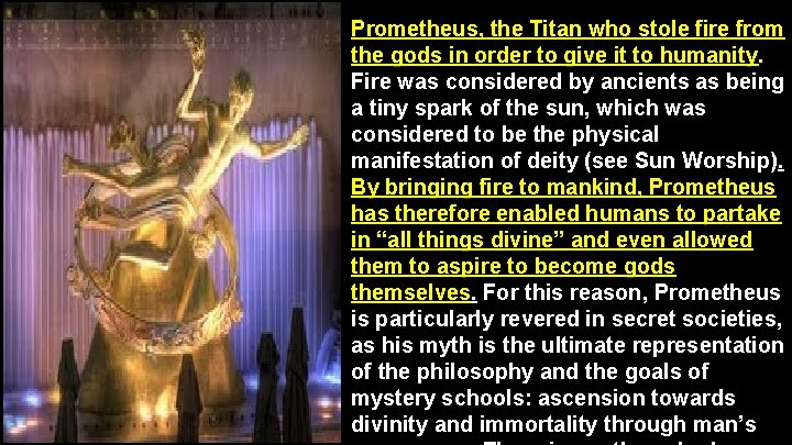 Prometheus, the Titan who stole fire from the gods in order to give it