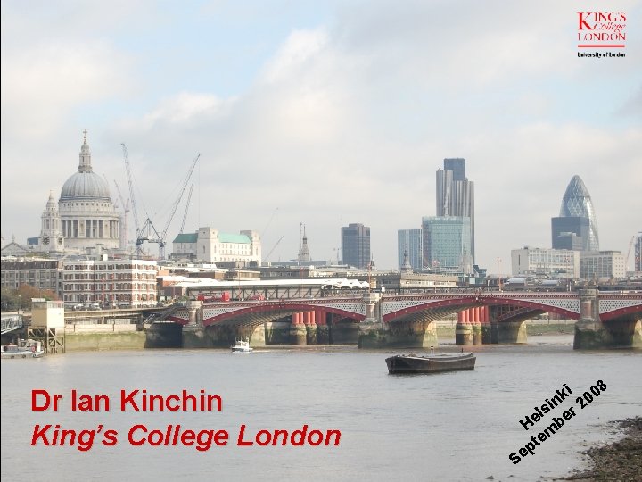 Dr Ian Kinchin King’s College London i 08 k in r 20 s l