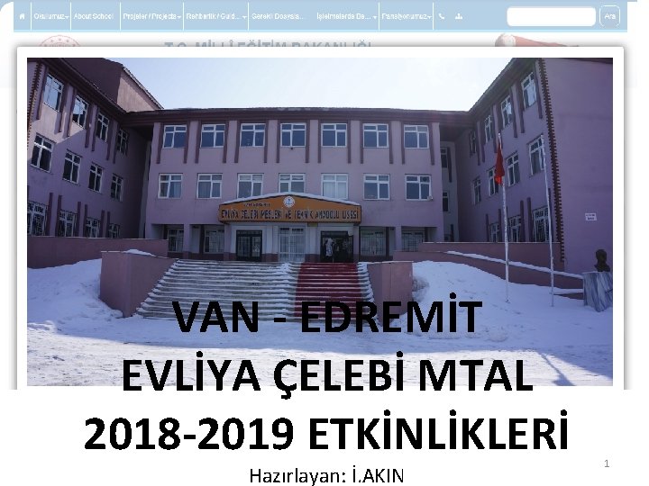 VAN - EDREMİT EVLİYA ÇELEBİ MTAL 2018 -2019 ETKİNLİKLERİ Hazırlayan: İ. AKIN 1 
