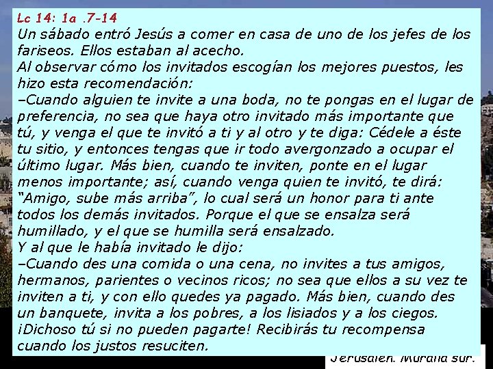 Lc 14: 1 a. 7 -14 Un sábado entró Jesús a comer en casa