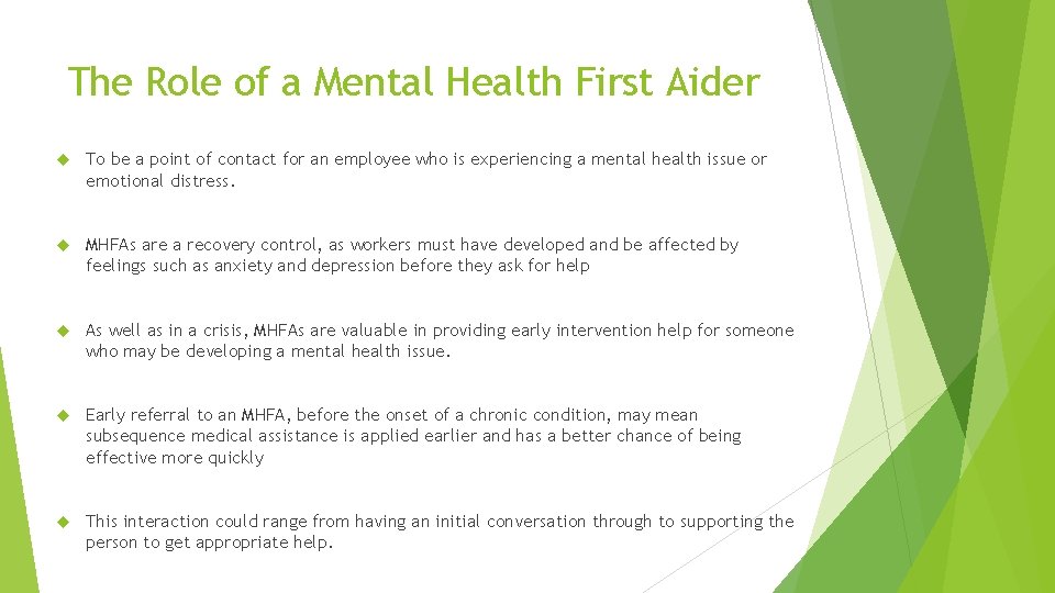 The Role of a Mental Health First Aider To be a point of contact