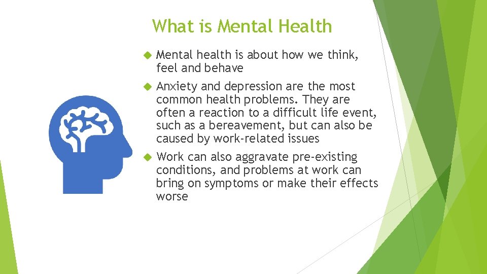 What is Mental Health Mental health is about how we think, feel and behave