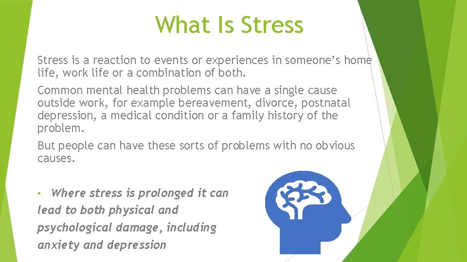 What Is Stress is a reaction to events or experiences in someone’s home life,